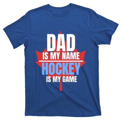 Dad Is My Name Hockey Is My Game Canadian Dad Canada Day Gift T-Shirt