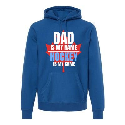 Dad Is My Name Hockey Is My Game Canadian Dad Canada Day Gift Premium Hoodie