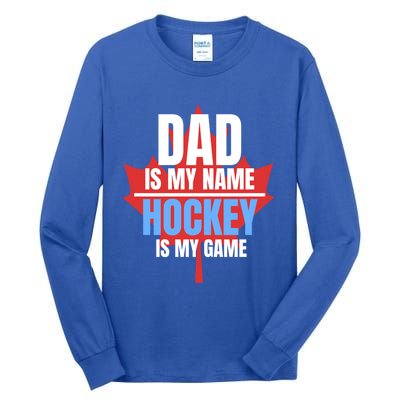 Dad Is My Name Hockey Is My Game Canadian Dad Canada Day Gift Tall Long Sleeve T-Shirt