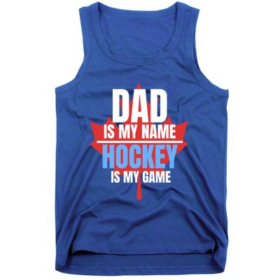 Dad Is My Name Hockey Is My Game Canadian Dad Canada Day Gift Tank Top