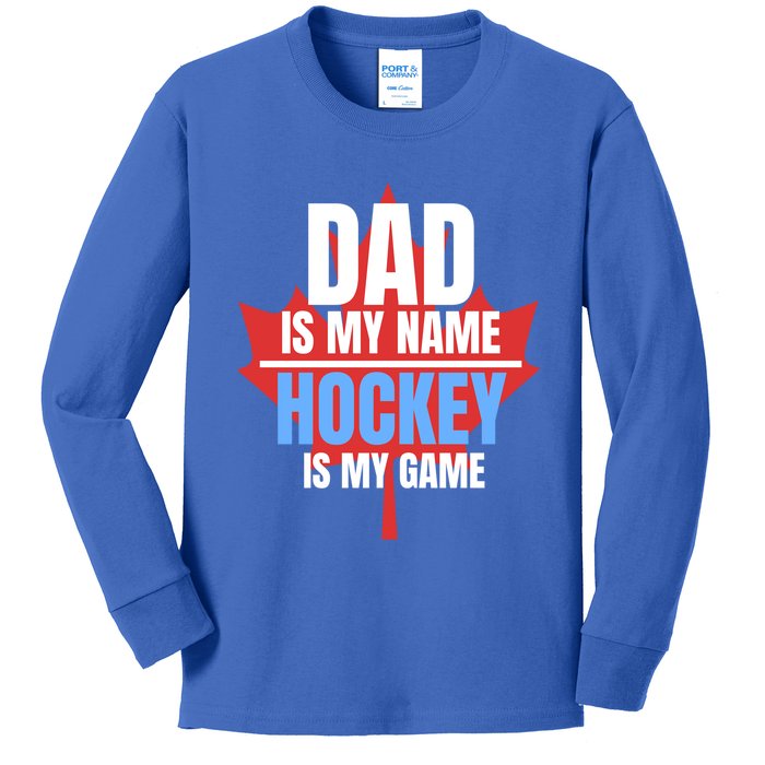 Dad Is My Name Hockey Is My Game Canadian Dad Canada Day Gift Kids Long Sleeve Shirt