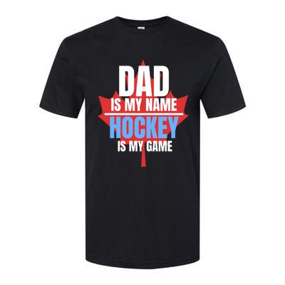 Dad Is My Name Hockey Is My Game Canadian Dad Canada Day Gift Softstyle CVC T-Shirt