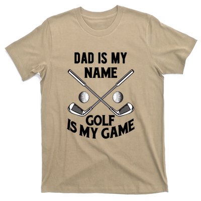 Dad Is My Name Golf Is My Game Dad Golf Gift For Dad Father's Day T-Shirt