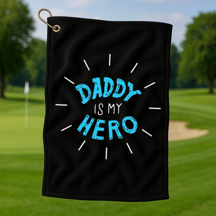 Daddy Is My Hero For Father Child Golf Towel