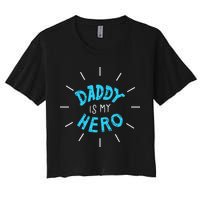 Daddy Is My Hero For Father Child Crop Top