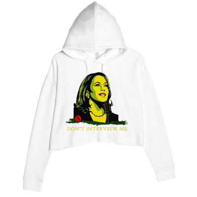 Don’T Interview Me Kamala Harris Funny Quote Vote Kamala Crop Fleece Hoodie