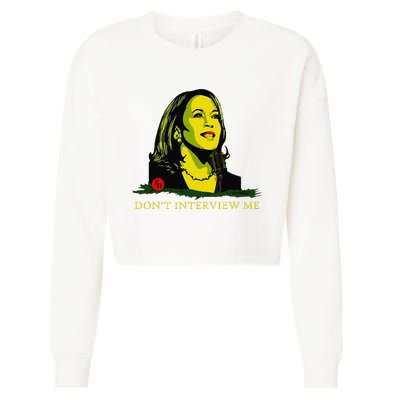 Don’T Interview Me Kamala Harris Funny Quote Vote Kamala Cropped Pullover Crew