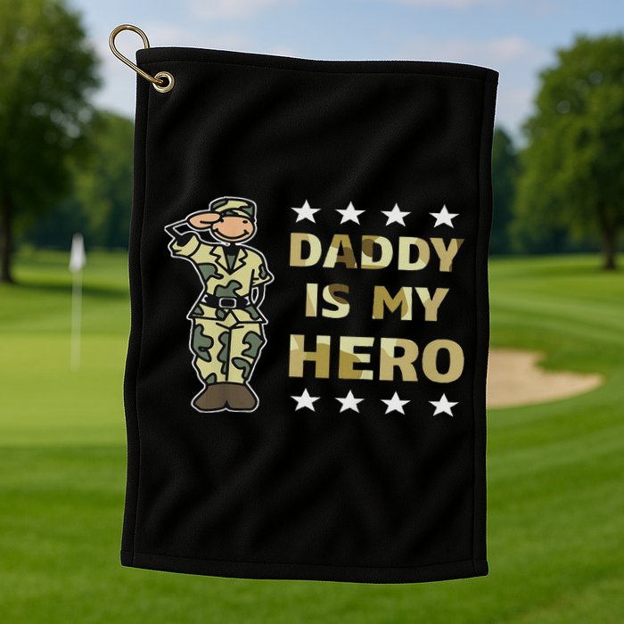 Daddy Is My Hero Military Golf Towel