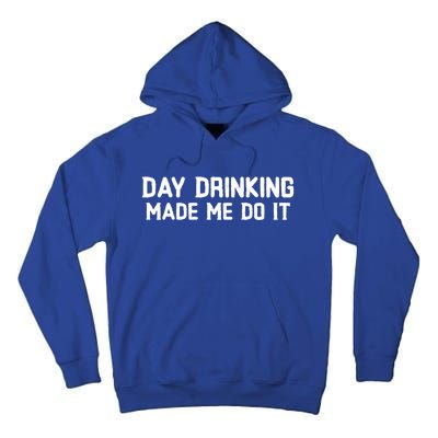 Day Ing Made Me Do It Gift Tall Hoodie