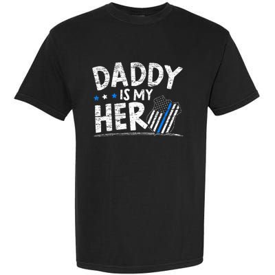 Daddy Is My Hero Police Thin Blue Line Law Enforcement Garment-Dyed Heavyweight T-Shirt