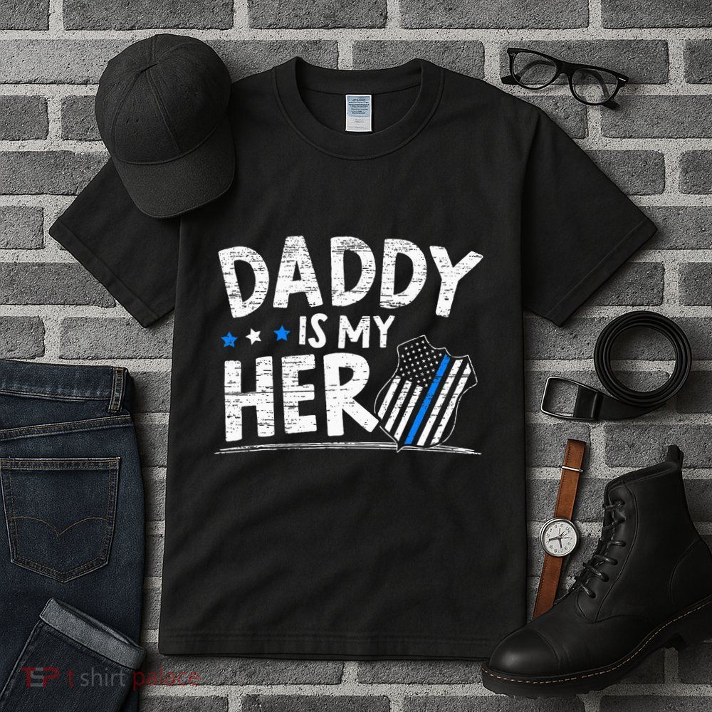 Daddy Is My Hero Police Thin Blue Line Law Enforcement Tall T-Shirt