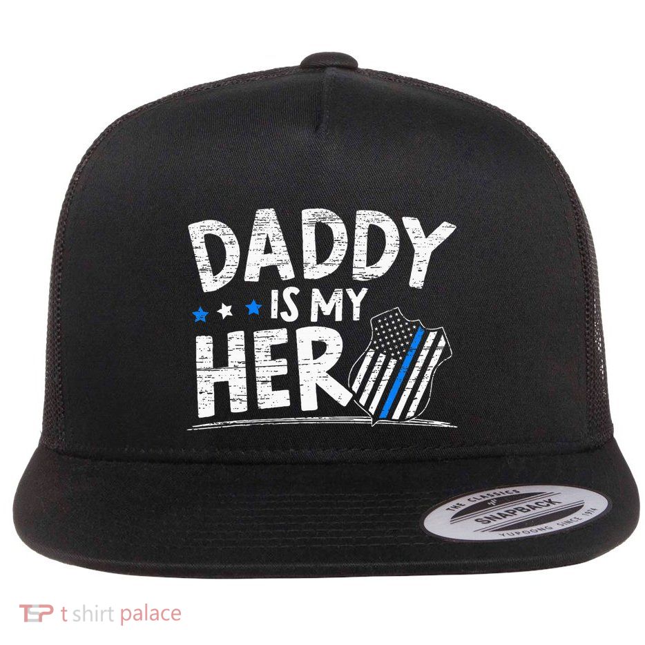 Daddy Is My Hero Police Thin Blue Line Law Enforcement Flatbill Hat