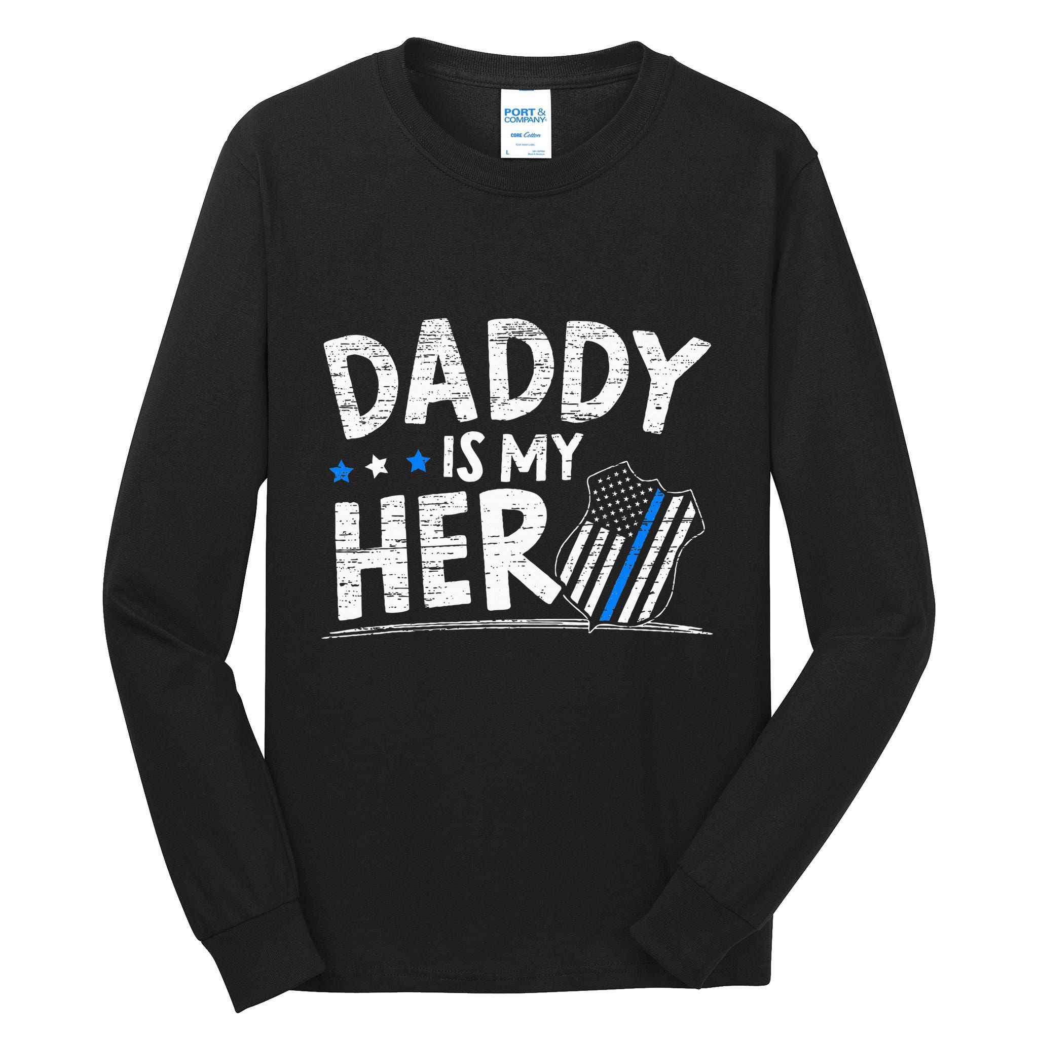 Daddy Is My Hero Police Thin Blue Line Law Enforcement Tall Long Sleeve T-Shirt