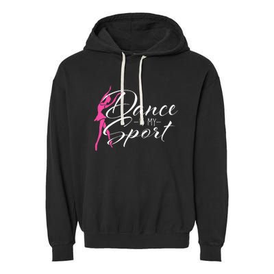 Dance Is My Sport Ballet Dancer Ballerina Plié Chassé Jeté Garment-Dyed Fleece Hoodie