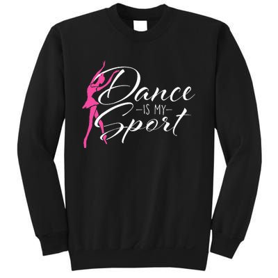 Dance Is My Sport Ballet Dancer Ballerina Plié Chassé Jeté Sweatshirt