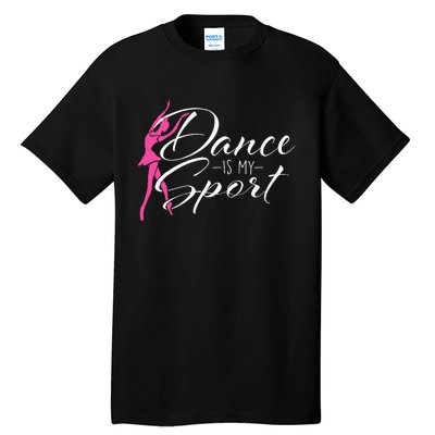 Dance Is My Sport Ballet Dancer Ballerina Plié Chassé Jeté Tall T-Shirt