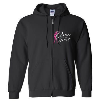 Dance Is My Sport Ballet Dancer Ballerina Plié Chassé Jeté Full Zip Hoodie