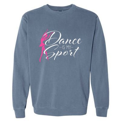 Dance Is My Sport Ballet Dancer Ballerina Plié Chassé Jeté Garment-Dyed Sweatshirt