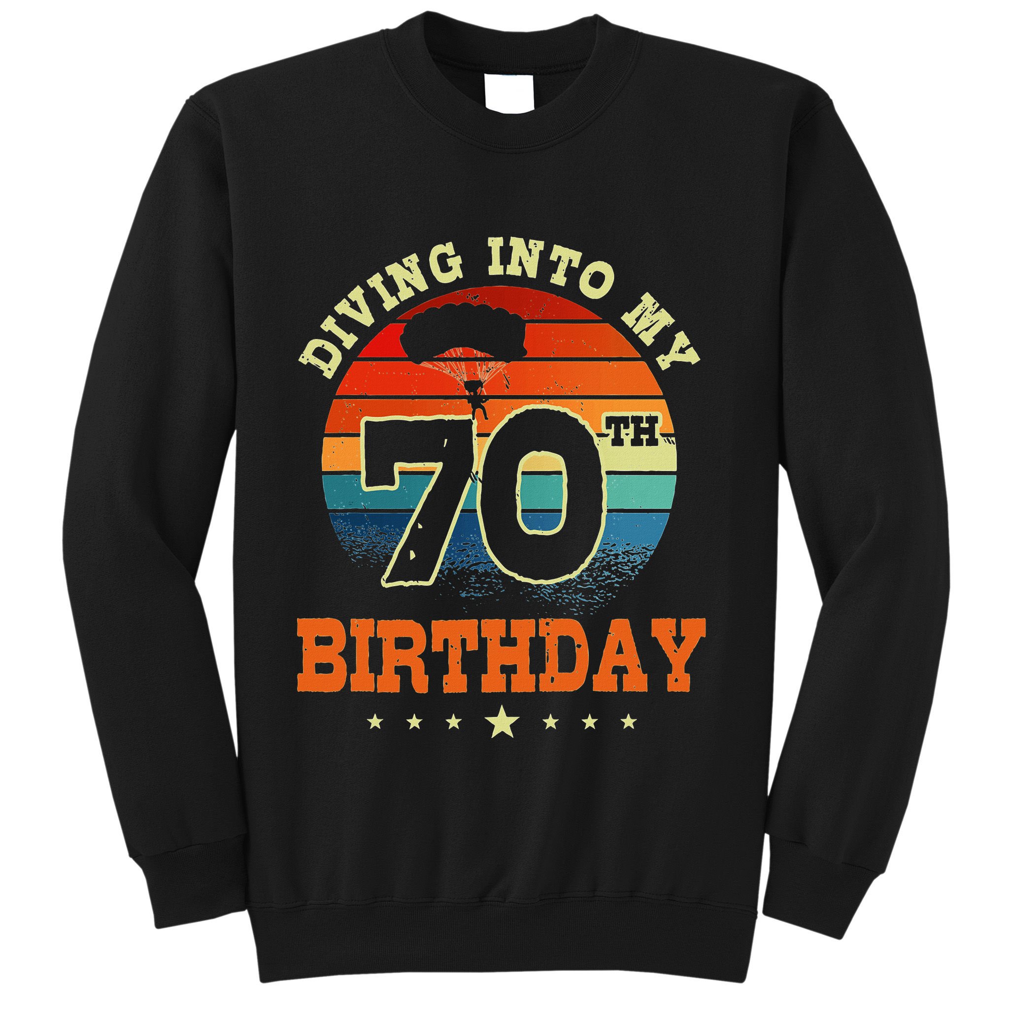 Diving Into My 70th Birthday Sky Diving Parachute Lover Sweatshirt