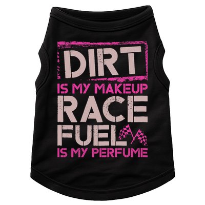 Dirt Is My Makeup Race Fuel Is My Perfume Dirt Track Racing Doggie Tank