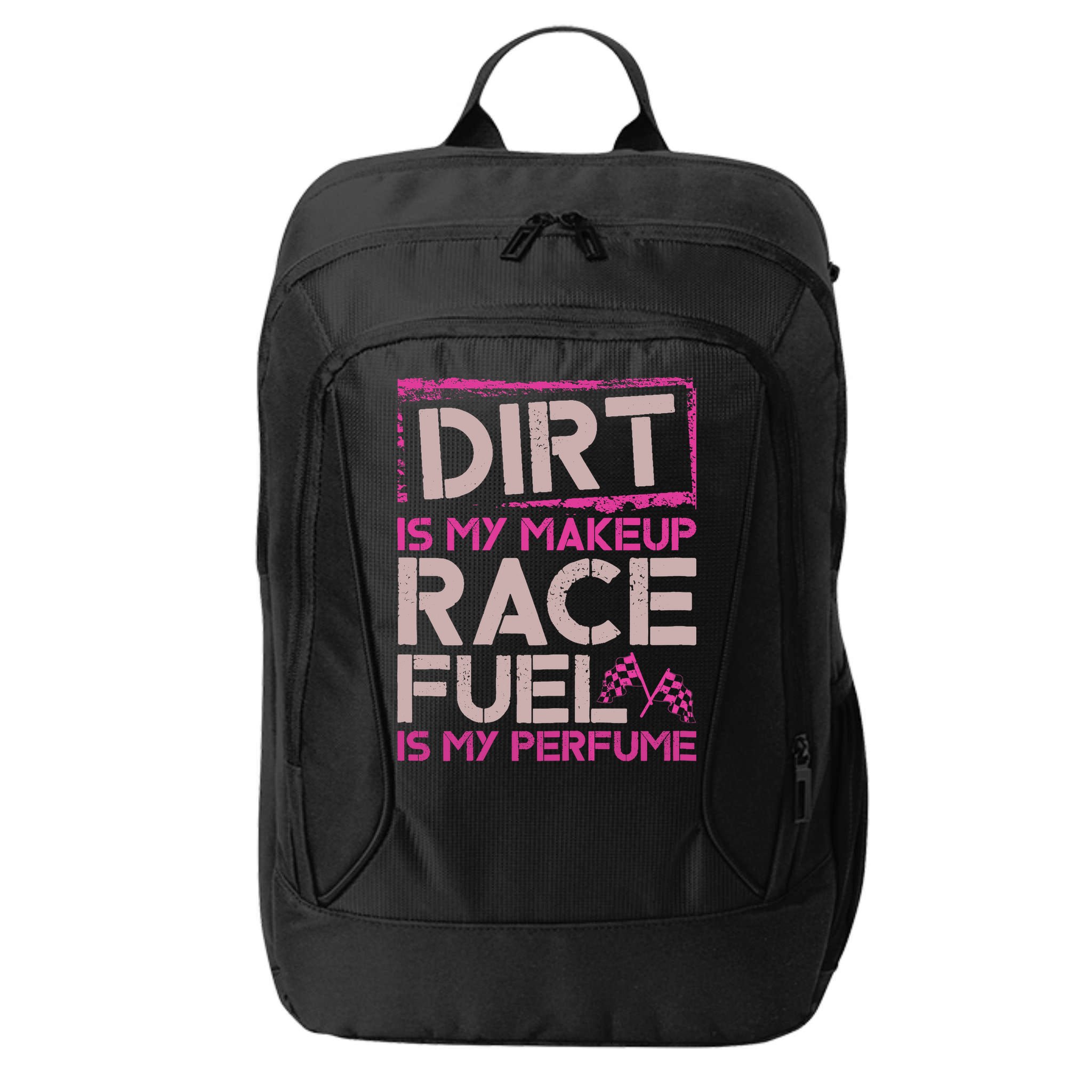 Dirt Is My Makeup Race Fuel Is My Perfume Dirt Track Racing City Backpack