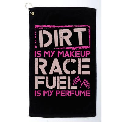 Dirt Is My Makeup Race Fuel Is My Perfume Dirt Track Racing Golf Towel
