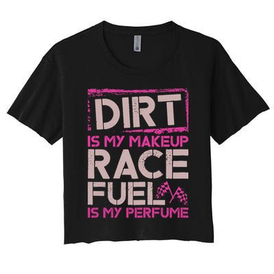 Dirt Is My Makeup Race Fuel Is My Perfume Dirt Track Racing Crop Top
