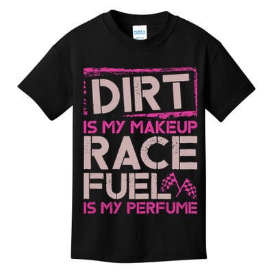 Dirt Is My Makeup Race Fuel Is My Perfume Dirt Track Racing Kids T-Shirt