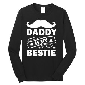 Daddy Is My Bestie Long Sleeve Shirt