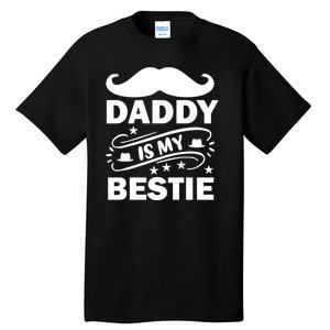 Daddy Is My Bestie Tall T-Shirt