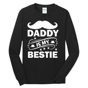 Daddy Is My Bestie Tall Long Sleeve T-Shirt