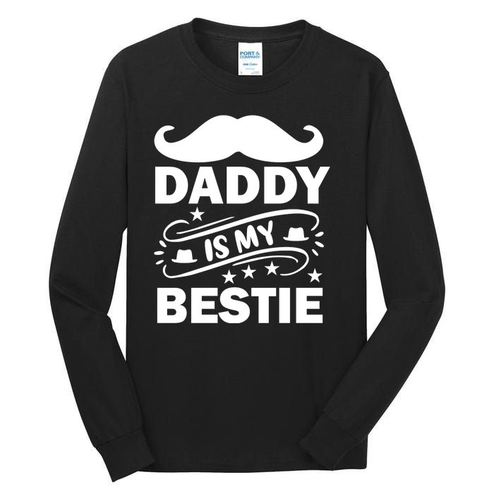 Daddy Is My Bestie Tall Long Sleeve T-Shirt