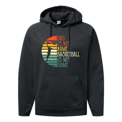 Dad Is My Name Basketball Is My Game Sport Fathers Day Performance Fleece Hoodie