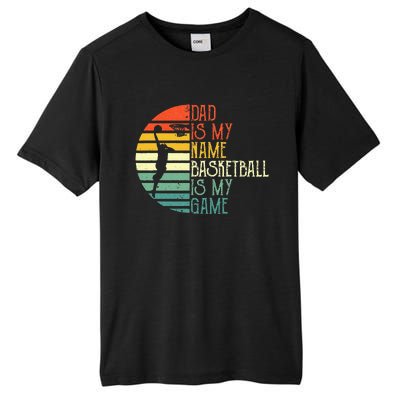 Dad Is My Name Basketball Is My Game Sport Fathers Day Tall Fusion ChromaSoft Performance T-Shirt