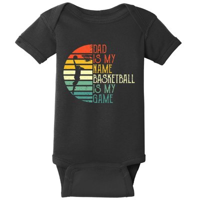 Dad Is My Name Basketball Is My Game Sport Fathers Day Baby Bodysuit