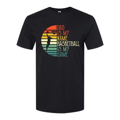 Dad Is My Name Basketball Is My Game Sport Fathers Day Softstyle® CVC T-Shirt