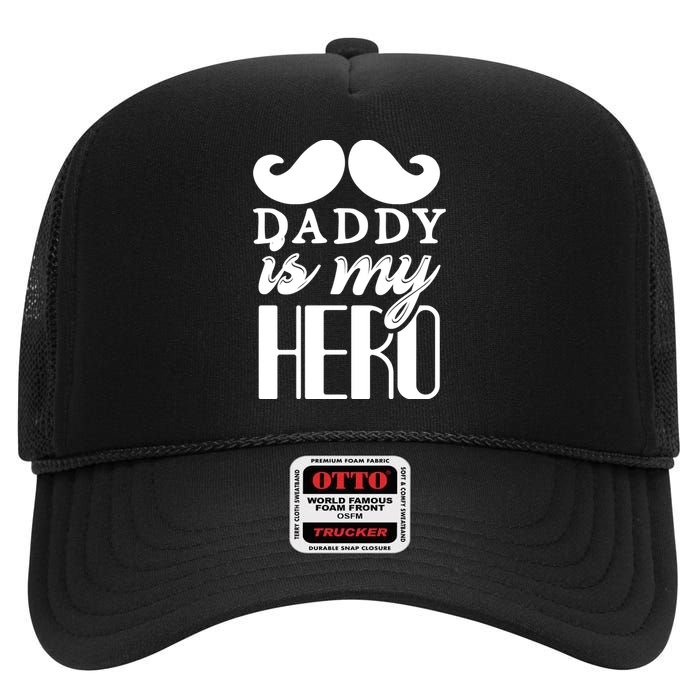 Daddy Is My Hero High Crown Mesh Back Trucker Hat