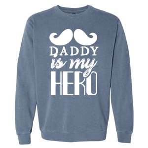 Daddy Is My Hero Garment-Dyed Sweatshirt