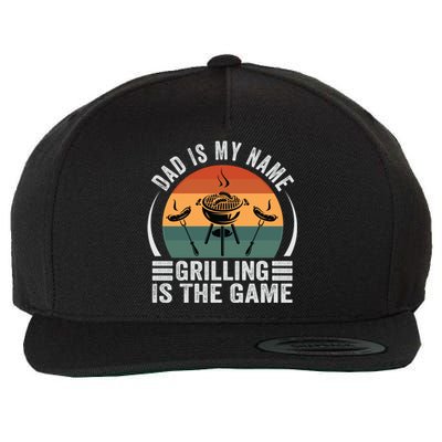 Dad Is My Name Grilling Is The Game Funny Gift Wool Snapback Cap