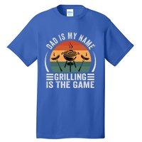 Dad Is My Name Grilling Is The Game Funny Gift Tall T-Shirt