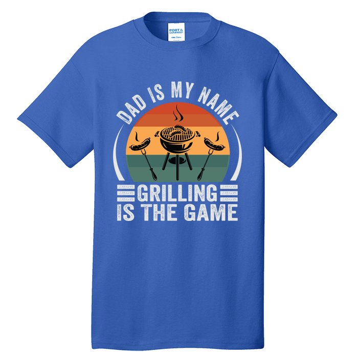 Dad Is My Name Grilling Is The Game Funny Gift Tall T-Shirt