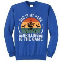 Dad Is My Name Grilling Is The Game Funny Gift Tall Sweatshirt