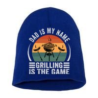 Dad Is My Name Grilling Is The Game Funny Gift Short Acrylic Beanie