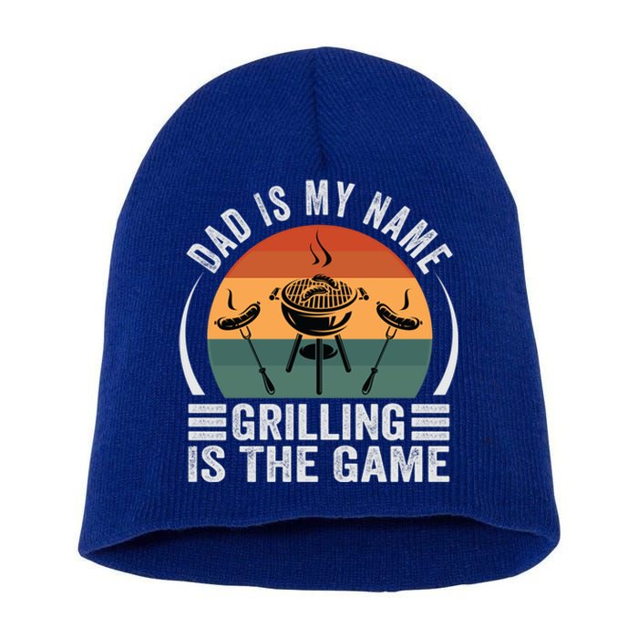 Dad Is My Name Grilling Is The Game Funny Gift Short Acrylic Beanie