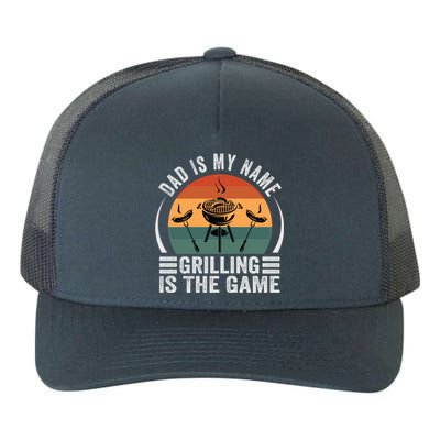 Dad Is My Name Grilling Is The Game Funny Gift Yupoong Adult 5-Panel Trucker Hat