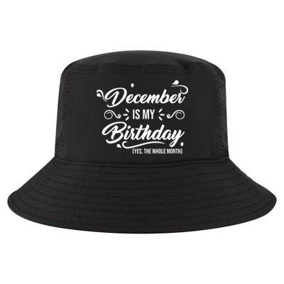 December Is My Birthday Yes The Whole Month Birthday Cool Comfort Performance Bucket Hat