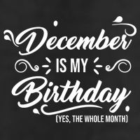 December Is My Birthday Yes The Whole Month Birthday 11oz C Handle Ceramic Mug