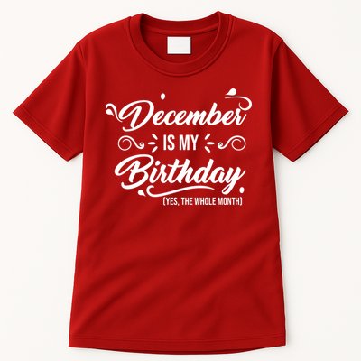 December Is My Birthday Yes The Whole Month Birthday Tall T-Shirt
