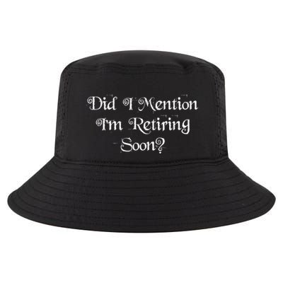 Did I Mention IM Retiring Soon Cool Comfort Performance Bucket Hat