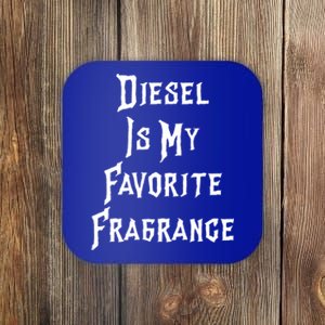 Diesel Is My Favorite Fragrance Trucker Semigifttrailer Driver Gift Coaster